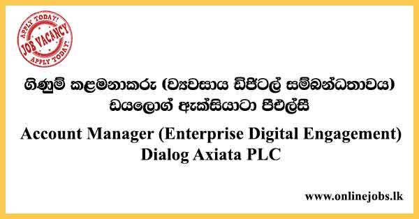 Account Manager (Enterprise Digital Engagement) Dialog Axiata PLC