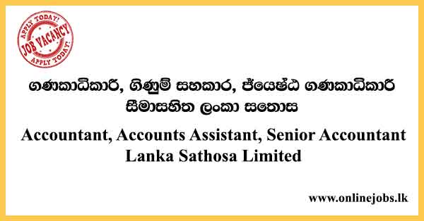 Accountant, Accounts Assistant, Senior Accountant Lanka Sathosa Limited