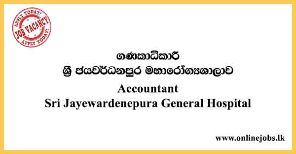 Accountant - Sri Jayewardenepura General Hospital Vacancies 2024