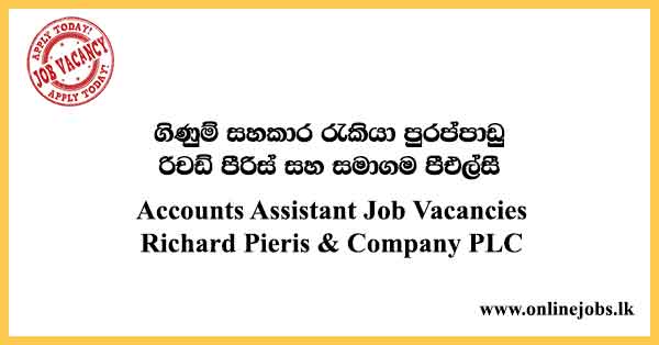 Accounts Assistant Job Vacancies Richard Pieris & Company PLC