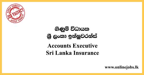 Accounts Executive - Sri Lanka Insurance Job Vacancies