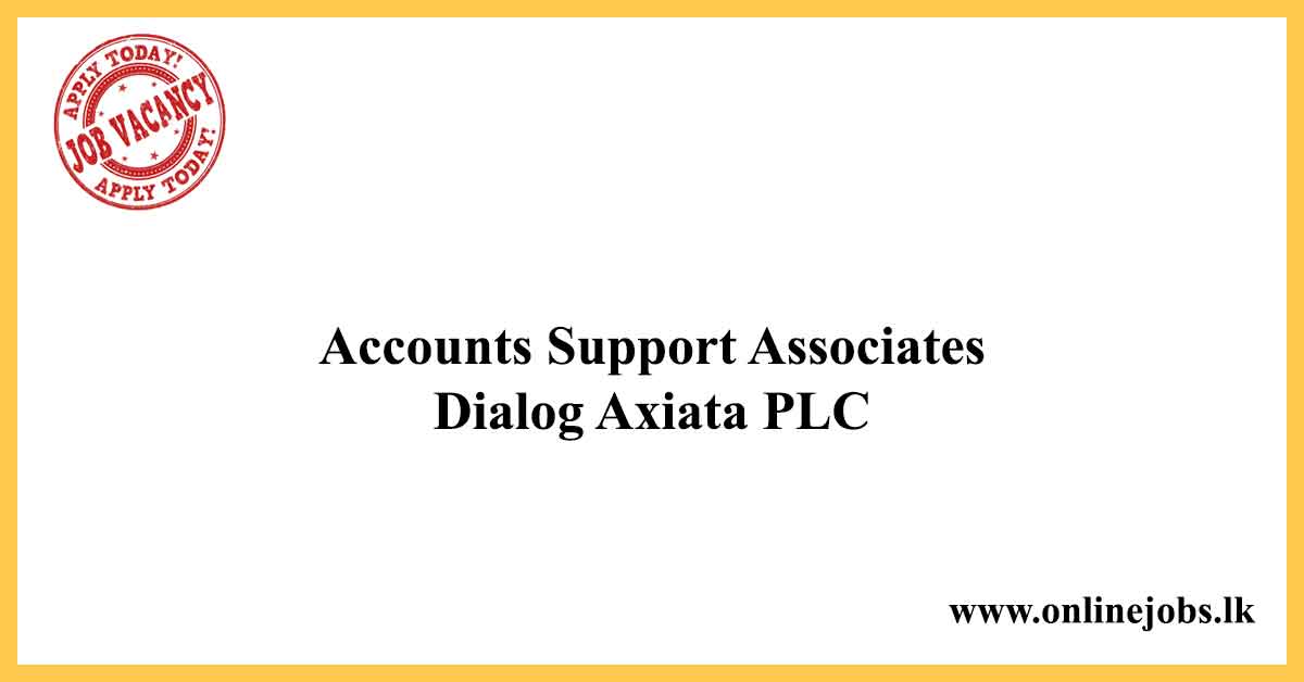Accounts Support Associates - Dialog Axiata PLC