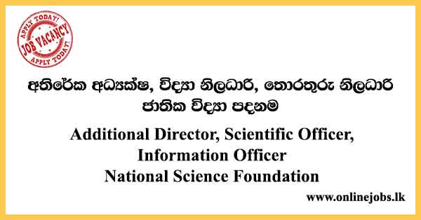 Additional Director, Scientific Officer, Information Officer - National Science Foundation Vacancies 2024