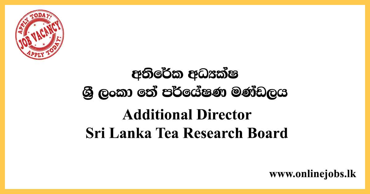 Additional Director - Sri Lanka Tea Research Board