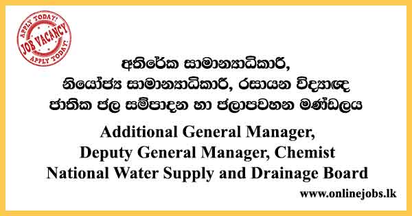 Additional General Manager, Deputy General Manager, Chemist - National Water Supply and Drainage Board Vacancies 2024