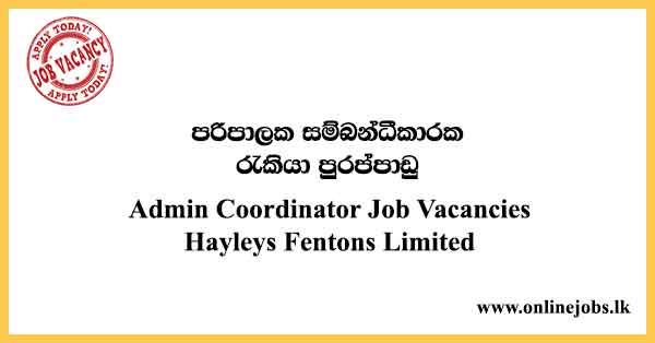 Admin Coordinator Job Vacancies 2024 (CEB Operation) - Hayleys Fentons Limited