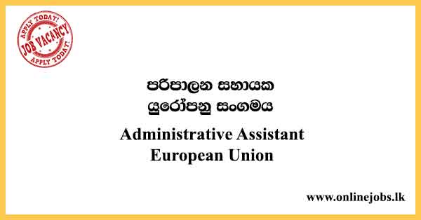 Administrative Assistant - European Union Job Vacancies 2022