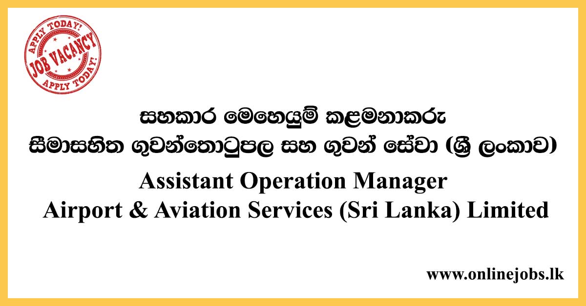 Assistant Operation Manager - Airport & Aviation Services (Sri Lanka) Limited