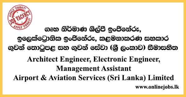 Architect Engineer, Electronic Engineer, Management Assistant - Sri Lanka Airport & Aviation Services Job Vacancies 2024