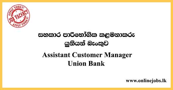 Assistant Customer Manager Union Bank
