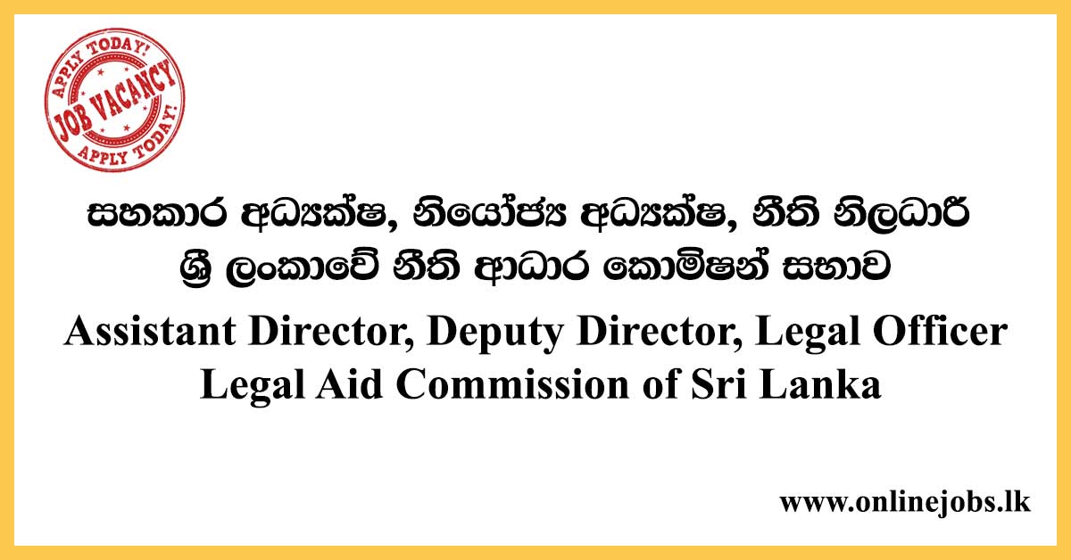 Assistant Director, Deputy Director, Legal Officer - Legal Aid Commission of Sri Lanka