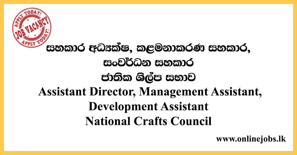 Assistant Director, Management Assistant, Development Assistant National Crafts Council