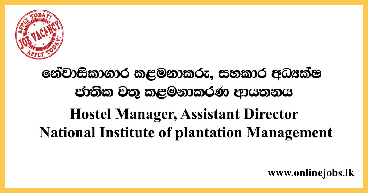 Hostel Manager, Assistant Director - National Institute of plantation Management