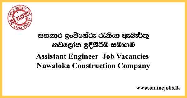 Assistant Engineer - Nawaloka Construction Company Job Vacancies 2024