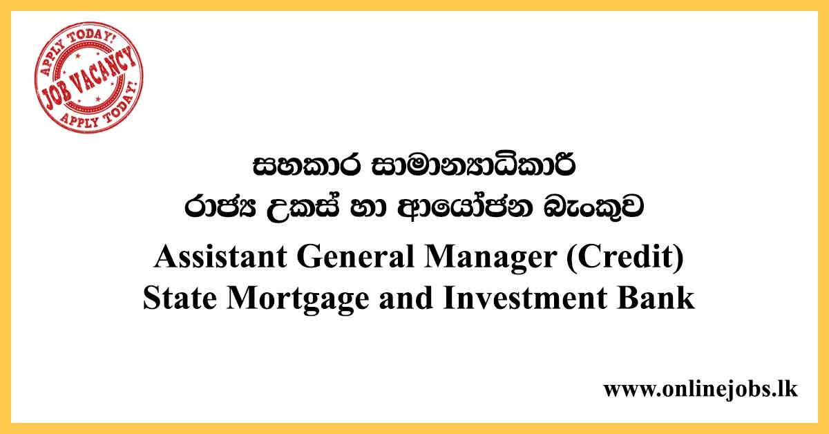 Assistant General Manager - State Mortgage and Investment Bank Vacancies