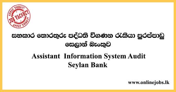 Assistant Information System Audit Job Vacancies Seylan Bank