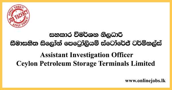 Assistant Investigation Officer Ceylon Petroleum Storage Terminals Limited