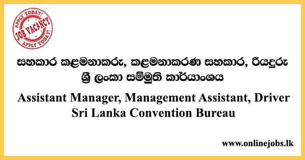 Assistant Manager, Management Assistant, Driver - Sri Lanka Convention Bureau Vacancies 2024