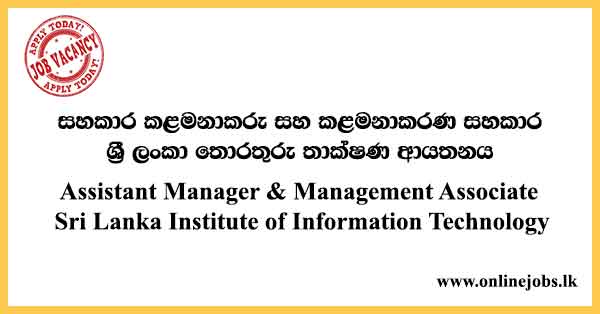 Assistant Manager & Management Associate – Sri Lanka Institute of Information Technology Job Vacancies 2022