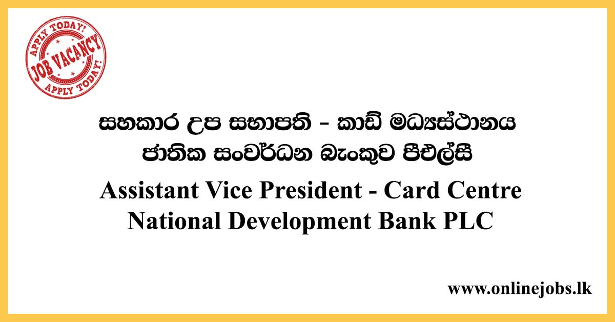 Assistant Vice President - Card Centre National Development Bank PLC