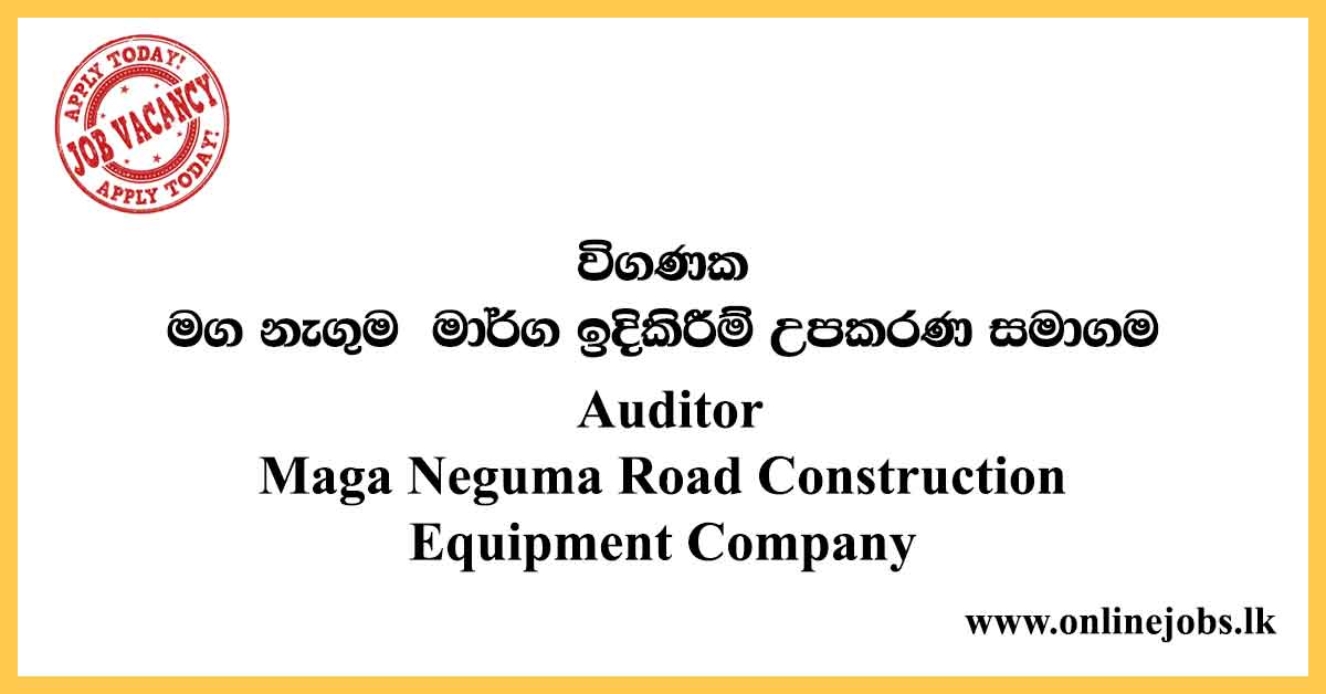 Auditor - Maga Neguma Road Construction Equipment Company Vacancies