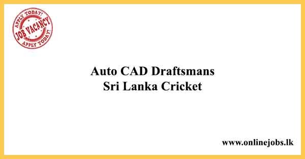 Auto CAD Draftsmans - Sri Lanka Cricket Vacancies 2022