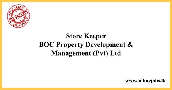 Store Keeper Jobs - BOC Property Development & Management (Pvt) Ltd
