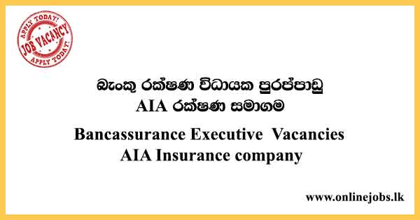 Bancassurance Executive Vacancies AIA Insurance company