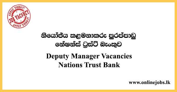 Bank Deputy Manager Job Vacancies in Sri Lanka 2022 - Nations Trust Bank