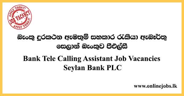 Bank Tele Calling Assistant Job Vacancies Seylan Bank PLC