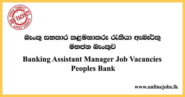 Banking Assistant Manager Job Vacancies Peoples Bank
