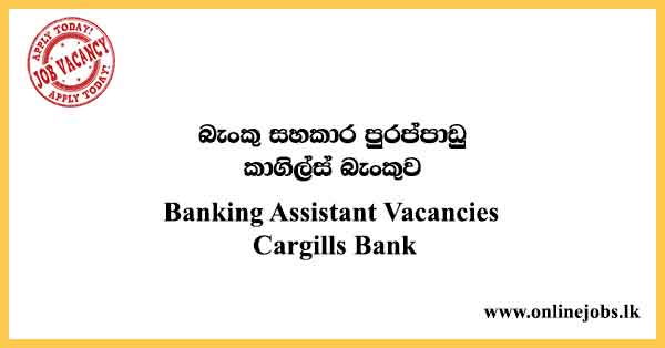 Banking Assistant Vacancies Cargills Bank