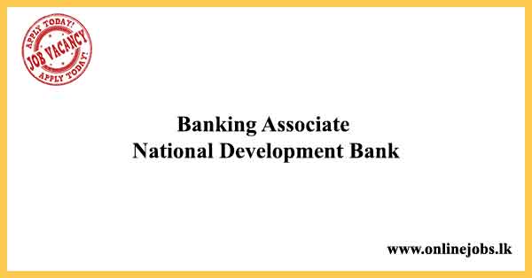 Banking Associate - National Development Bank Vacancies 2024
