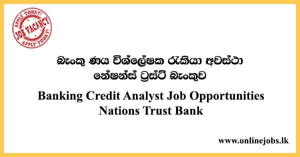 Banking Credit Analyst Job Opportunities Nations Trust Bank