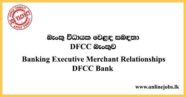 Banking Executive Merchant Relationships DFCC Bank