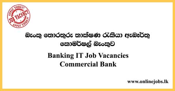 Banking IT Job Vacancies-Commercial Job Vacancies 2023