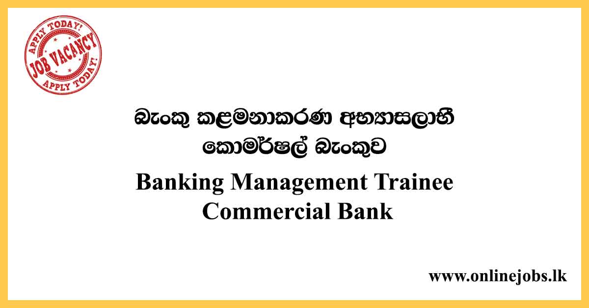 Banking Management Trainee - Commercial Bank Vacancies 2020