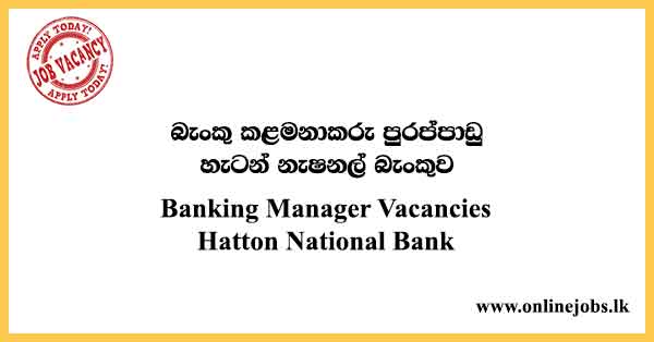 Banking Manager Vacancies Hatton National Bank