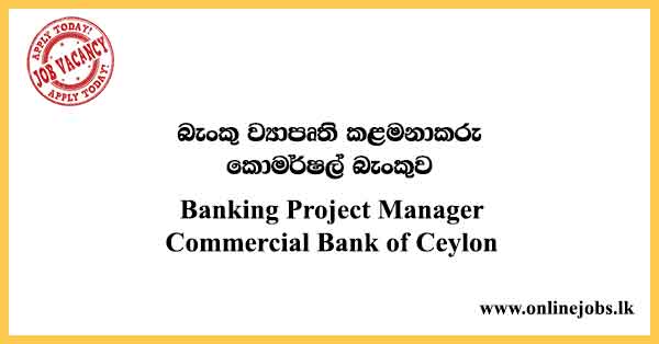 Banking-Project-Manager--Commercial-Bank-of-Ceylon-Vacancies-2022