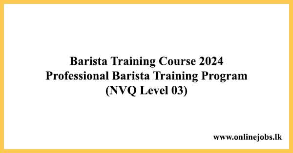Barista Training Course 2024 - Professional Barista Training Program (NVQ Level 03)