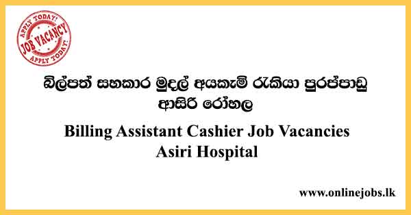 Billing Assistant Cashier Job Vacancies Asiri Hospital