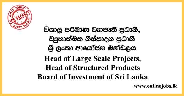 Head of Large Scale Projects, Head of Structured Products - Board of Investment of Sri Lanka