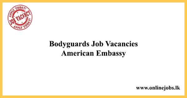 Bodyguards Job Vacancies American Embassy