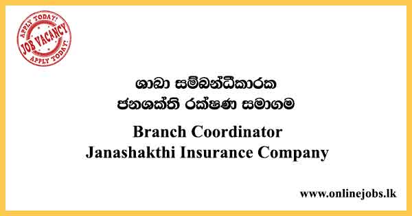 Branch Coordinator Janashakthi Insurance Company