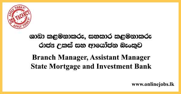 Branch Manager, Assistant Manager State Mortgage and Investment Bank