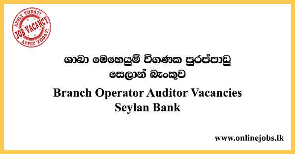 Branch Operator Auditor Vacancies Seylan Bank