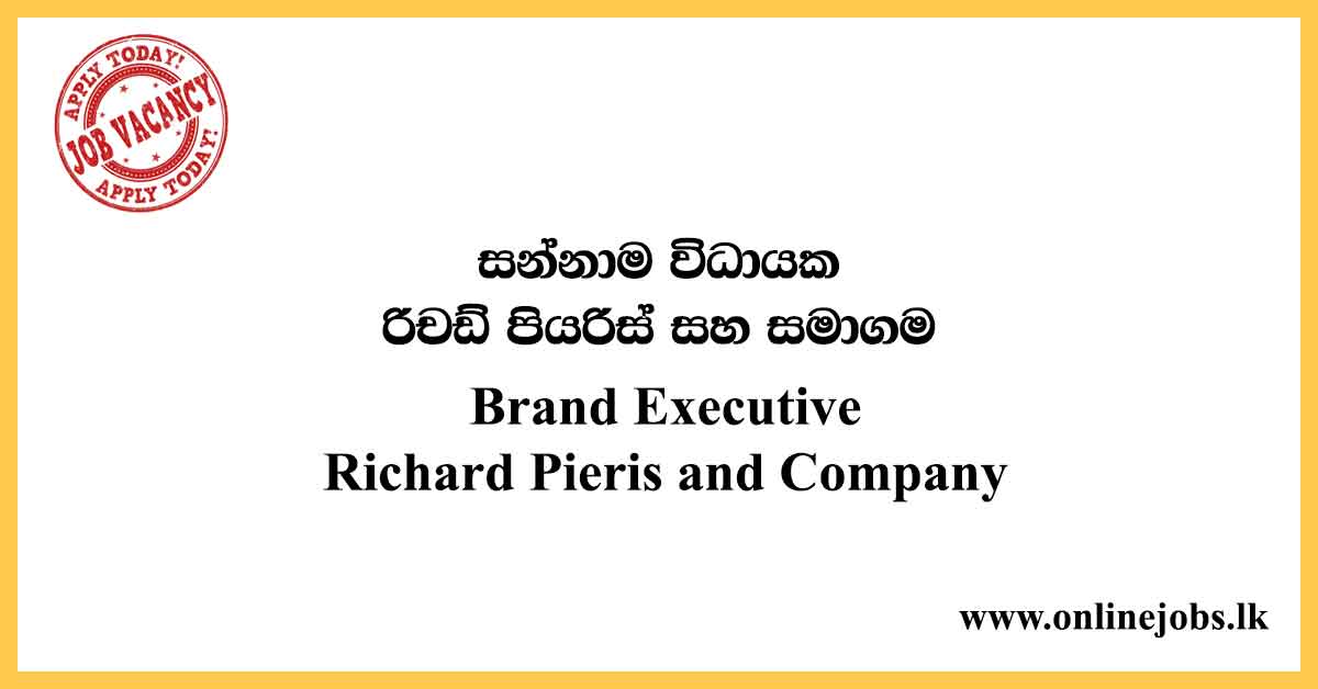 Brand Executive Job Role at Richard Pieris and Company PLC