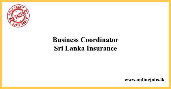 Business Coordinator - Sri Lanka Insurance Vacancies 2024