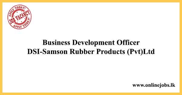Business Development Officer DSI-Samson Rubber Products (Pvt)Ltd