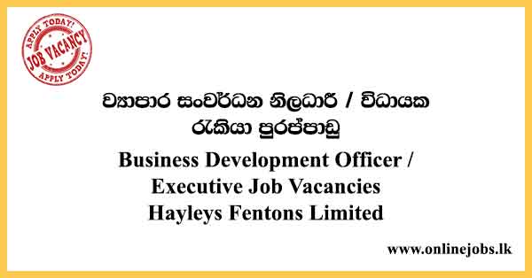 Business Development Officer / Executive Job Vacancies Hayleys Fentons Limited